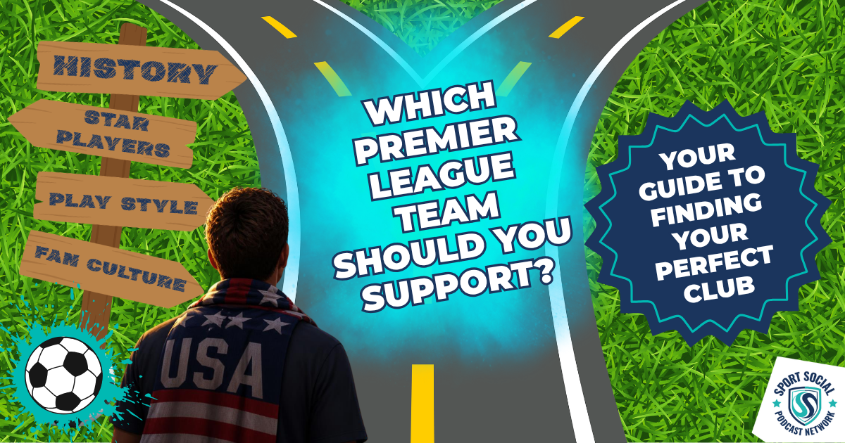 WHICH PREMIER LEAGUE TEAM SHOULD YOU SUPPORT? FIND YOUR PERFECT CLUB